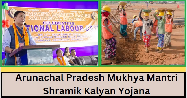 Arunachal Mukhya Mantri Shramik Kalyan Yojana